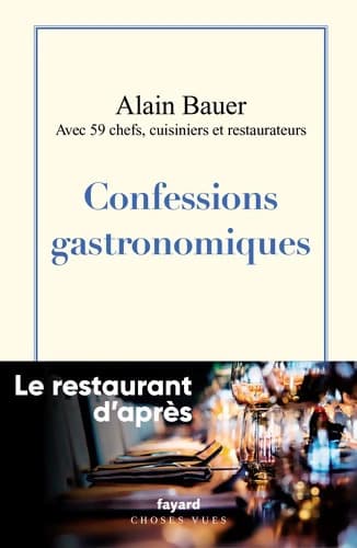 Confessions gastronomiques : Le restaurant d'après Vol. 1 - Alain Bauer